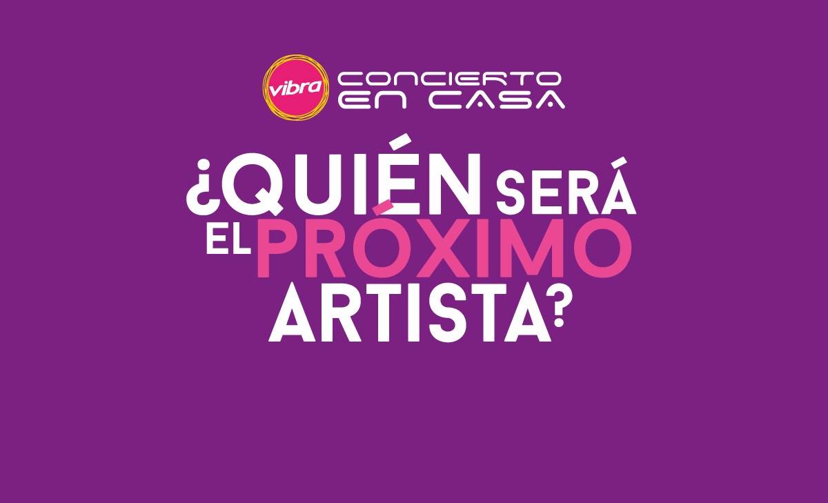 Cuál será el próximo Vibra Concierto en Casa