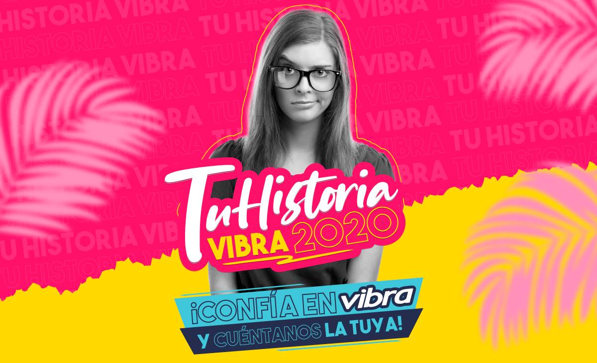 Cuéntanos tu Historia Vibra del 2020 #ConfíaenVibra