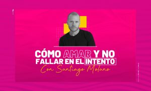 Cómo amar y no fallar en el intento, Santiago Molano nos explica