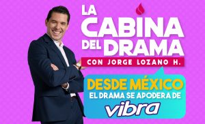 La cabina del drama: Nuevo programa en Vibra con Jorge lozano H