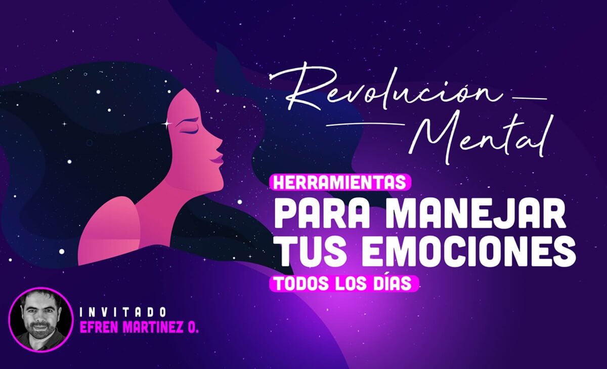 Entrevista con Efrén Martínez: Herramientas para manejar tus emociones