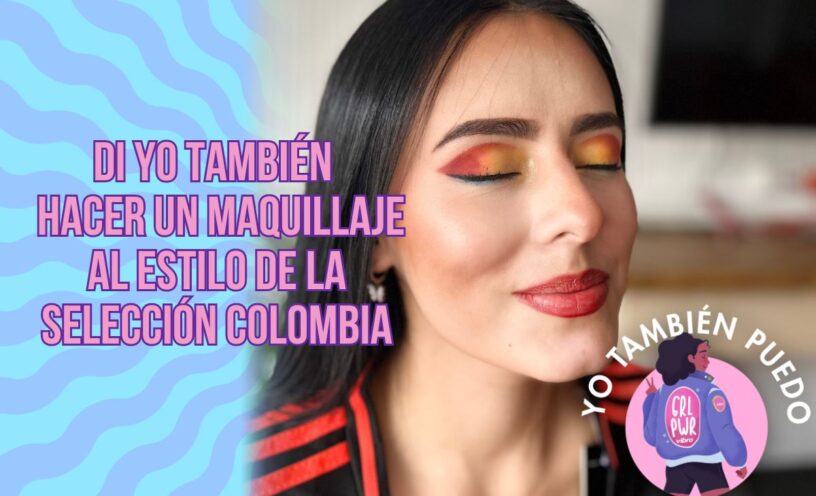 Cómo hacer un maquillaje al estilo de la Selección Colombia