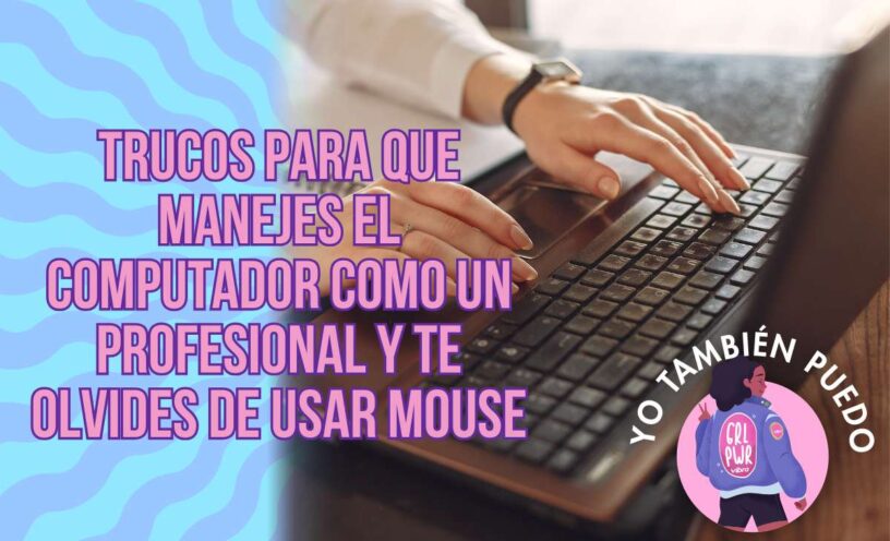 trucos para que manejes el computador como un profesional y te olvides de usar mouse